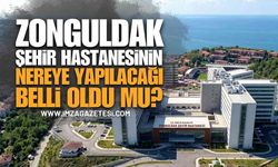 Zonguldak Şehir Hastanesi Nereye Yapılacak? Gözler O İlçeye Çevrildi Ancak Resmi Açıklama Yok!
