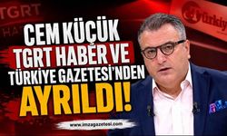 Zonguldaklı Gazeteci Cem Küçük TGRT Haber ve Türkiye Gazetesi'nden Ayrıldı!