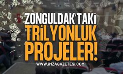 Zonguldak’taki Trilyonluk Projeler!