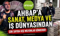 Ahbap'a Sanat, Medya ve İş Dünyasından Çok Sayıda Kişi Milyonlar Gönderdi!