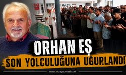 Orhan Eş Son Yolculuğuna Uğurlandı