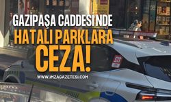 Gazipaşa Caddesi’nde Hatalı Parklara Ceza!