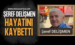 Şeref Delişmen Hayatını Kaybetti