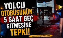 Yolcu Otobüsünün 5 Saat Geç Gitmesine Tepki!