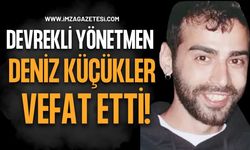 Devrekli Yönetmen Deniz Küçükler Vefat Etti!
