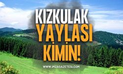 Kızkulak Yaylası Kimin? Sınır Çelişkisi ve İdari Karmaşa Tepki Çekiyor