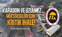 Karadon ve Üzülmez Müesseseleri İçin Kritik İhale