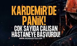 Kardemir'de Panik! Çok Sayıda Çalışan Hastaneye Başvurdu!