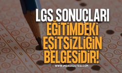 LGS Sonuçları Eğitimdeki Eşitsizliğin Belgesidir