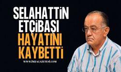 Selahattin Etçibaşı Hayatını Kaybetti
