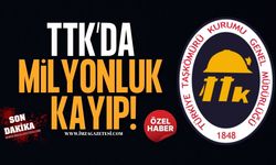 TTK'da Milyonluk Kayıp!