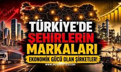 Türkiye'de Şehirlerin Markaları: Ekonomik Gücü Olan Şirketler!