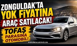 Zonguldakta Yok Fiyatına Araç Satılacak! Tofaş Parasına Otomobil!