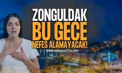 Zonguldak Bu Gece Nefes Alamayacak!