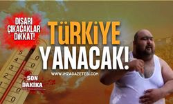 Dışarı Çıkacaklar Dikkat! Türkiye Yanacak!