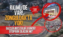 Kilimli’de Var, Zonguldak’ta Yok! Gözler Westalife AVM’de! Otopark Olacak Mı?