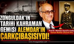 Zonguldak’ın Tarihi Kahraman Gemisi Alemdar’ın Çarkçıbaşısıydı