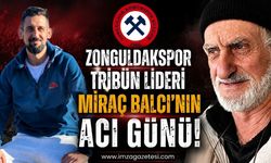 Zonguldakspor Tribün Lideri Miraç Balcı'nın acı günü!