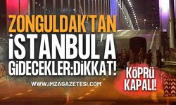 Zonguldak'tan İstanbul'a Gidecekler Dikkat: Köprü Kapalı!
