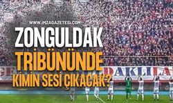 Zonguldak Tribününde Kimin Sesi Çıkacak?