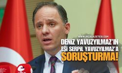 Deniz Yavuzyılmaz’ın Eşi Serpil Yavuzyılmaz Hakkında Soruşturma Başlatıldı