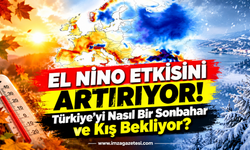 El Nino Etkisini Artırıyor! Türkiye’yi Nasıl Bir Sonbahar ve Kış Bekliyor?