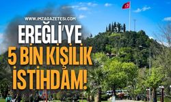 Ereğli’ye 5 bin kişilik yeni istihdam kapısı!