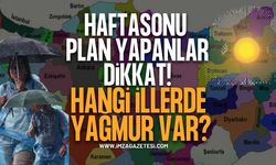 Hafta Sonu Planı Yapacaklar Dikkat...Hangi İllerde Yağmur Var?