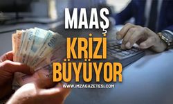 Maaş Krizi Büyüyor
