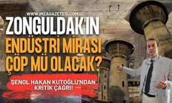 Zonguldak'ın Endüstri Mirası Çöp mü Olacak? Şenol Hakan Kutoğlu'ndan Kritik Çağrı!
