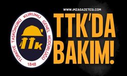 TTK’da Bakım!