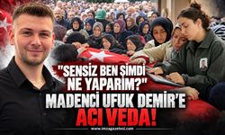 Madenci Ufuk Demir'e Acı Veda: "Sensiz ben şimdi ne yaparım?"