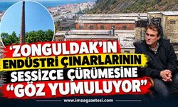 "Zonguldak'ın Endüstri Çınarlarının Sessizce Çürümesine Göz Yumuluyor”