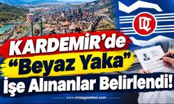 KARDEMİR’de “Beyaz Yaka” İşe Alınanlar Belirlendi!
