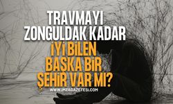 Travmayı Zonguldak Kadar İyi Bilen Başka Bir Şehir Var mı?