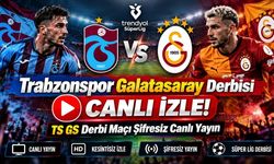 Trabzonspor Galatasaray Derbisi Canlı İzle! TS GS Derbi Maçı Canlı Anlatım