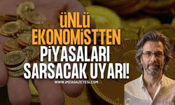 Ünlü Ekonomistten Piyasaları Sarsacak Uyarı. "Acele Etmeyin"