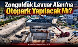 Zonguldak Lavuar Alanı'na Otopark Yapılacak Mı?