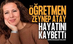 Zonguldak ve Isparta'da Görev Yapan Öğretmen Zeynep Atay Yaşam Savaşını Kaybetti