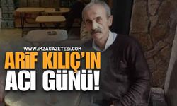 Zonguldak'ta Arif Kılıç'ın Acı Günü