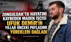 Zonguldak’ta Hayatını Kaybeden Maden İşçisi Ufuk Demir'in Yıllar Önceki Paylaşımı Yürekleri Dağladı