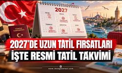 2027’de Uzun Tatil Fırsatları. İşte Resmi Tatil Takvimi