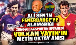 Ali Şen'in Fenerbahçe'ye alamadığı Zonguldakspor'un efsanesi Volkan Yayın'ın Metin Oktay anısı