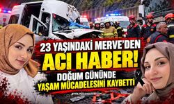 Yürek Yakan Ölüm! 23 Yaşındaki Merve Yurdakul Doğum Gününde Hayatını Kaybetti