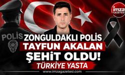 Zonguldaklı Polis Memuru Tayfun Akalan Şehit Oldu! Türkiye Yasta