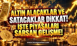 Altın Alacaklar ve Satacaklar Dikkat! İşte Piyasaları Sarsan Gelişme.