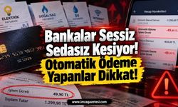 Bankalar Sessiz Sedasız Kesiyor. Otomatik Ödeme Yapanlar Dikkat...