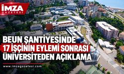 BEUN Şantiyesinde 17 İşçinin Eylemi Sonrası Üniversiteden Açıklama