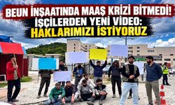 BEUN İnşaatında Maaş Krizi Bitmedi! İşçilerden Yeni Video