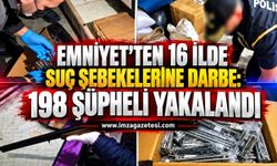Emniyet'ten 16 İlde Suç Şebekelerine Darbe: 198 Şüpheli Yakalandı